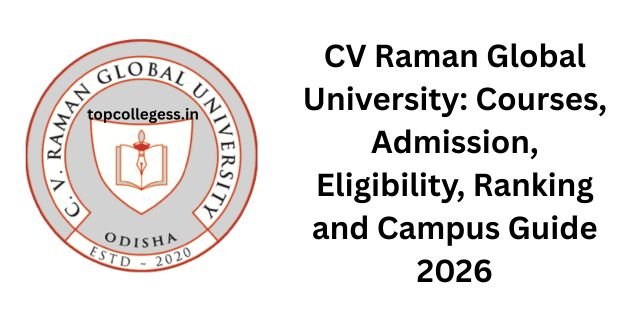 CV Raman Global University: Courses, Admission, Eligibility, Ranking and Campus Guide 2026