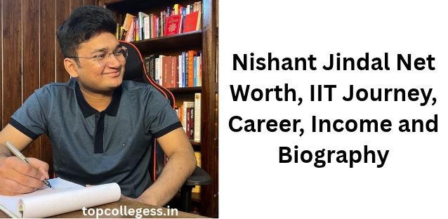 Nishant Jindal Net Worth, IIT Journey, Career, Income and Biography